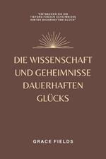 Die Wissenschaft und Geheimnisse dauerhaften Glucks