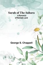 Sarah of the Sahara: A Romance of Nomads Land