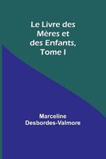 Le Livre des Mères et des Enfants, Tome I