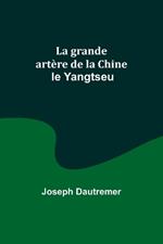 La grande artère de la Chine: le Yangtseu