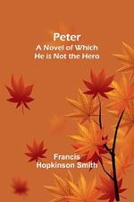 Peter: A Novel of Which He is Not the Hero