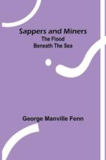 Sappers and Miners: The Flood beneath the Sea