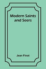 Modern Saints and Seers