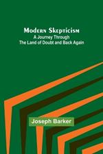 Modern Skepticism: A Journey Through the Land of Doubt and Back Again