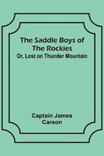 The Saddle Boys of the Rockies; Or, Lost on Thunder Mountain