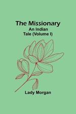 The Missionary: An Indian Tale (Volume I)