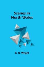 Scenes in North Wales