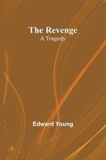 The Revenge: A Tragedy