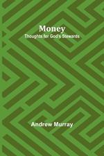 Money: Thoughts for God's Stewards