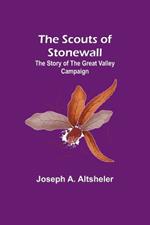 The Scouts of Stonewall: The Story of the Great Valley Campaign