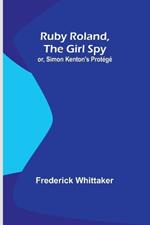 Ruby Roland, the Girl Spy; or, Simon Kenton's Prot?g?