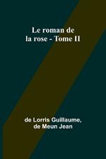 Le roman de la rose - Tome II