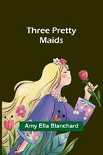 Three pretty maids