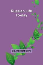 Russian Life To-day