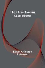 The Three Taverns: A Book of Poems