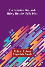 The Russian Garland, Being Russian Folk Tales