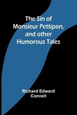 The Sin of Monsieur Pettipon, and other humorous tales