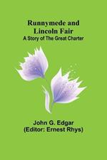 Runnymede and Lincoln Fair: A Story of the Great Charter