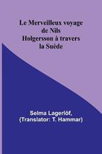 Le Merveilleux voyage de Nils Holgersson ? travers la Su?de