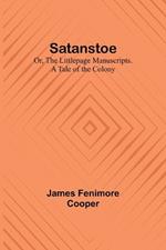 Satanstoe; Or, the Littlepage Manuscripts. A Tale of the Colony