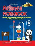 Science Workbook Class 8: Useful for Unit Tests, School Examinations & Olympiads