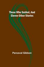 Those Who Smiled, And Eleven Other Stories