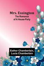 Mrs. Essington: The Romance of a House-party