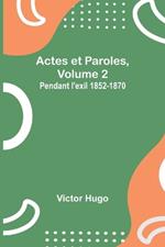 Actes et Paroles, Volume 2: Pendant l'exil 1852-1870