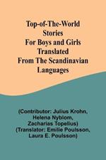 Top-of-the-World Stories for Boys and Girls Translated from the Scandinavian Languages