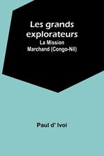 Les grands explorateurs: La Mission Marchand (Congo-Nil)