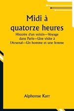 Midi ? quatorze heures; Histoire d'un voisin-Voyage dans Paris-Une visite ? l'Arsenal-Un homme et une femme