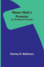 Motor Matt's Promise; Or, The Wreck of the Hawk