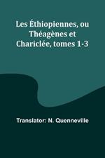 Les ?thiopiennes, ou Th?ag?nes et Charicl?e, tomes 1-3