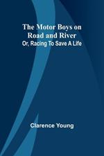 The Motor Boys on Road and River; Or, Racing To Save a Life