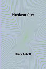 Muskrat City