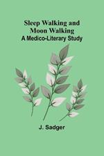 Sleep Walking and Moon Walking: A Medico-Literary Study