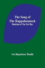 The Song of the Rappahannock: Sketches of the Civil War