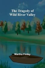 The Tragedy of Wild River Valley