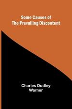 Some Causes of the Prevailing Discontent