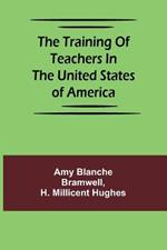 The training of teachers in the United States of America