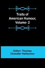 Traits of American Humour, Vol. 2