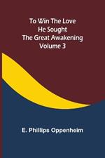 To Win the Love He Sought The Great Awakening: Volume 3