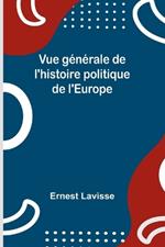 Vue g?n?rale de l'histoire politique de l'Europe