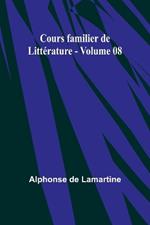 Cours familier de Litt?rature - Volume 08