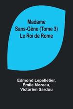 Madame Sans-G?ne (Tome 3); Le Roi de Rome