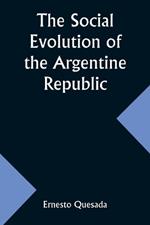 The Social Evolution of the Argentine Republic