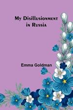 My Disillusionment in Russia