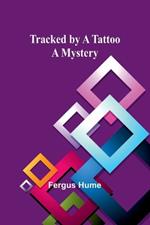 Tracked by a Tattoo: A Mystery