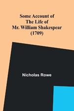 Some Account of the Life of Mr. William Shakespear (1709)