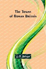 The Towns of Roman Britain